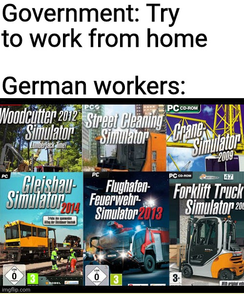 Government: Try to work from home; German workers: | made w/ Imgflip meme maker