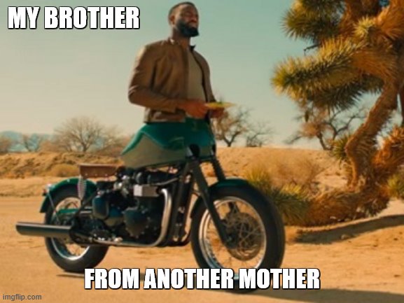MY BROTHER FROM ANOTHER MOTHER | made w/ Imgflip meme maker