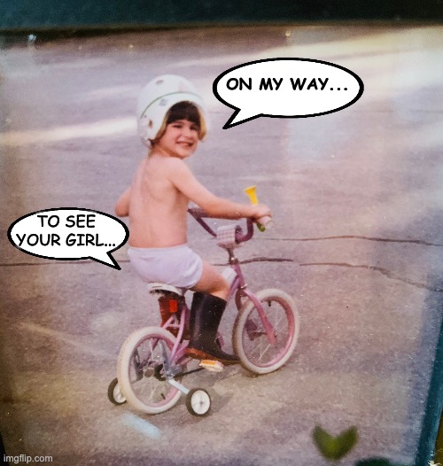 On my way.... @hho.kares |  ON MY WAY... TO SEE YOUR GIRL... | image tagged in cute kid on bicycle,funny memes,coronavirus body suit,bicycle,girl,viral meme | made w/ Imgflip meme maker