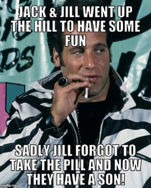 Time for Andrew Dice Clay to Make a Comeback | image tagged in vince vance,andrew dice clay,jack and jill,nursery rhymes,birth control pills,dirty meme week | made w/ Imgflip meme maker