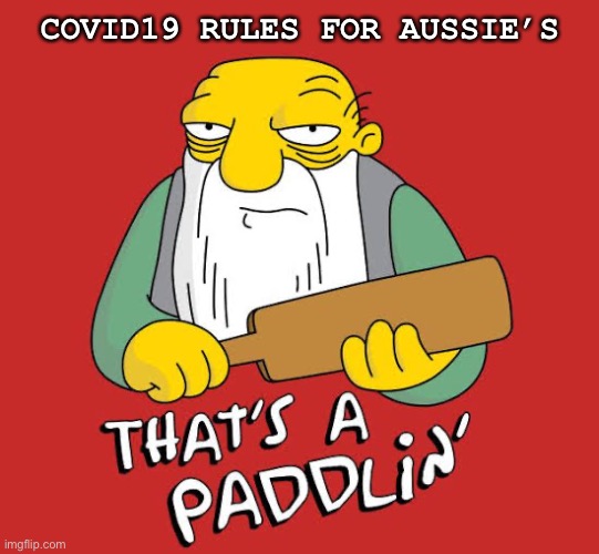 COVID19 RULES FOR AUSSIE’S | image tagged in covid-19 | made w/ Imgflip meme maker