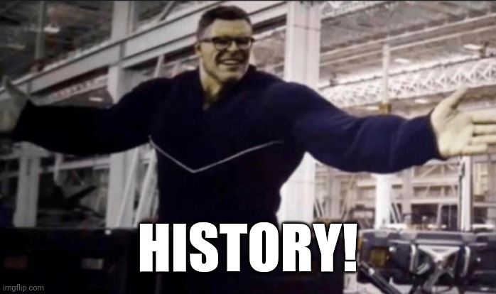 Hulk time travel | HISTORY! | image tagged in hulk time travel | made w/ Imgflip meme maker