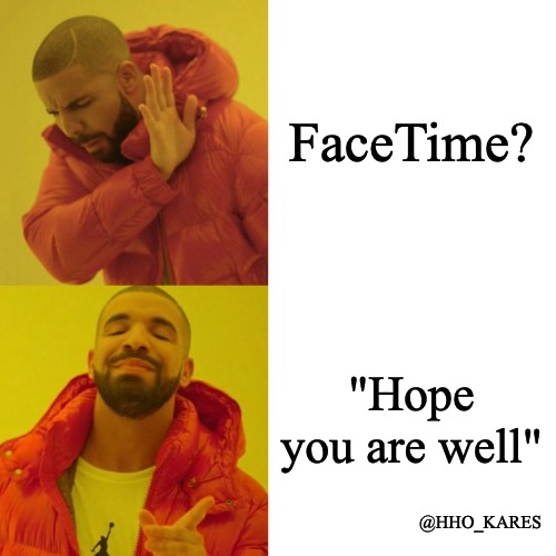 Drake Blank |  FaceTime? "Hope you are well"; @HHO_KARES | image tagged in drake blank | made w/ Imgflip meme maker