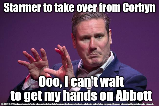 Starmer takes over from Corbyn | Starmer to take over from Corbyn; Ooo, I can't wait to get my hands on Abbott; #Labour #gtto #LabourLeadershipElection #RebeccaLongBailey #EmilyThornberry #KeirStarmer #LisaNandy #cultofcorbyn #labourisdead #toriesout #Momentum #Momentumkids #socialistsunday #stopboris | image tagged in starmer,labourisdead,cultofcorbyn,momentum students,labour leadership,angela rayner | made w/ Imgflip meme maker