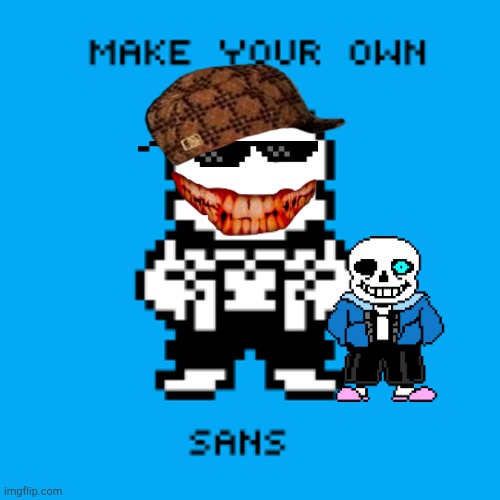 Make you own Sans | image tagged in make you own sans | made w/ Imgflip meme maker