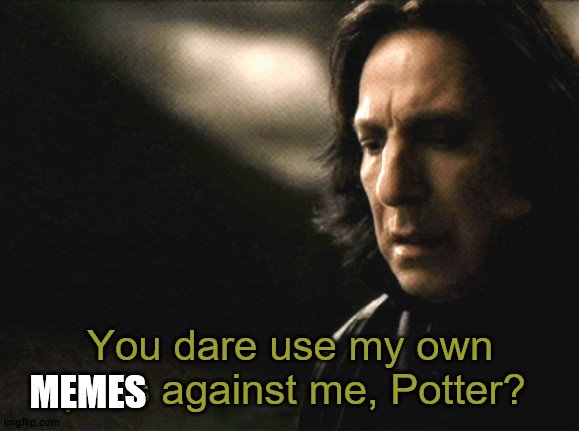 You dare use my own spells against me, Potter? MEMES | image tagged in harry potter,snape,severus snape,spells against me,fourth wall,you dare | made w/ Imgflip meme maker