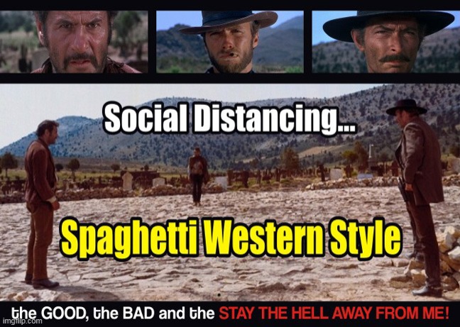 Keep Your Distance, Cowboy! | image tagged in memes,coronavirus,social distancing,clint eastwood,the good the bad and the ugly,sergio leone | made w/ Imgflip meme maker