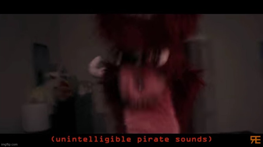 (unintelligible pirate sounds) | image tagged in unintelligible pirate sounds | made w/ Imgflip meme maker