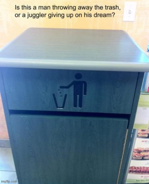 Man throwing away trash, or a juggler giving up on the dream? | image tagged in fun,funny,memes | made w/ Imgflip meme maker