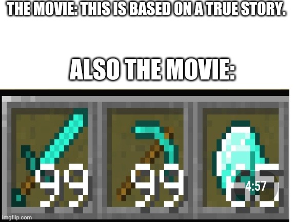 Illegal Minecraft | THE MOVIE: THIS IS BASED ON A TRUE STORY. ALSO THE MOVIE: | image tagged in minecraft | made w/ Imgflip meme maker