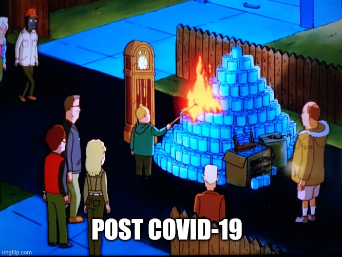 POST COVID-19 | image tagged in covid-19,king of the hill,toilet paper,apocalypse,quarantine | made w/ Imgflip meme maker