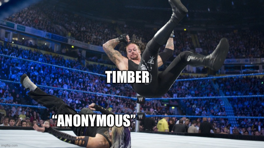 Meme Smackdown | TIMBER “ANONYMOUS” | image tagged in meme smackdown | made w/ Imgflip meme maker
