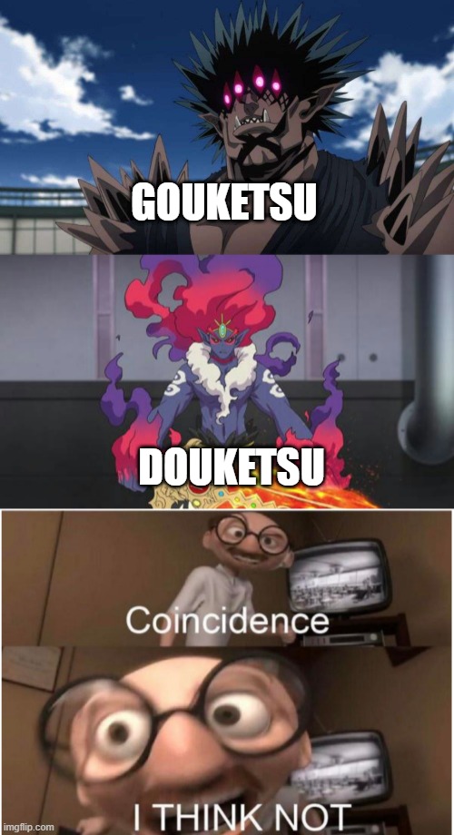 I decided to see what One Punch Man was like, and then............. | GOUKETSU; DOUKETSU | image tagged in coincidence i think not,douketsu has found your sin unforgivable,one punch man,gouketsu | made w/ Imgflip meme maker