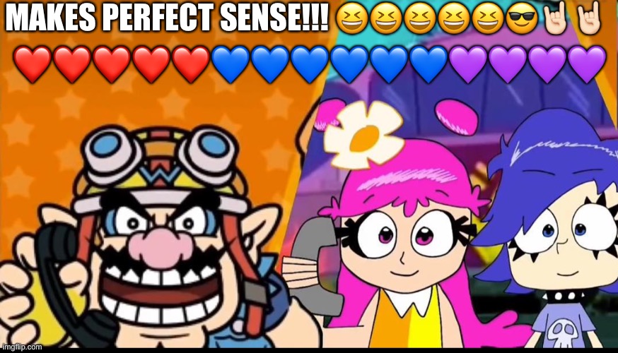 WARIO WARE INC WITH HI HI PUFFY AMI YUMI! | MAKES PERFECT SENSE!!! 😆😆😆😆😆😎🤘🏻🤘🏻; ❤️❤️❤️❤️❤️💙💙💙💙💙💙💜💜💜💜 | image tagged in wario ware inc with hi hi puffy ami yumi | made w/ Imgflip meme maker