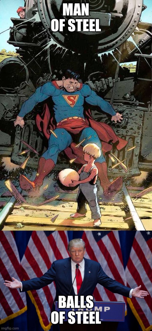 MAN OF STEEL BALLS OF STEEL | image tagged in donald trump,superman stopping train | made w/ Imgflip meme maker