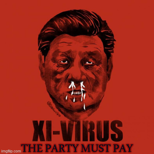 #ChinaMustPay | THE PARTY MUST PAY | image tagged in covid-19,coronavirus,china,communist party,xi jinping,guilty | made w/ Imgflip meme maker