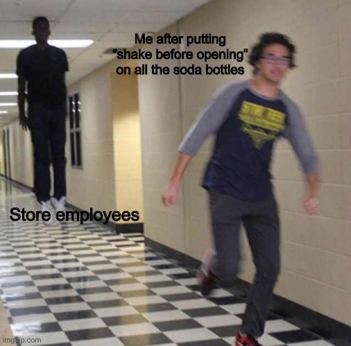 Having fun at the only place open | Me after putting “shake before opening” on all the soda bottles; Store employees | image tagged in floating boy chasing running boy,memes,funny | made w/ Imgflip meme maker