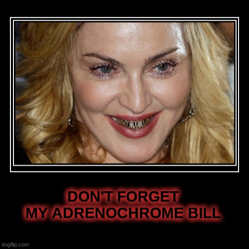 Madonna donated one million dollars to Gates Foundation to "help find a vaccine for corona virus" | image tagged in madonna,madonna strike a pose,adrenochrome,luciferians,satanic,murder | made w/ Imgflip demotivational maker