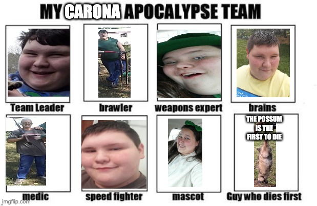 zombie team | CARONA; THE POSSUM IS THE FIRST TO DIE | image tagged in zombie team | made w/ Imgflip meme maker