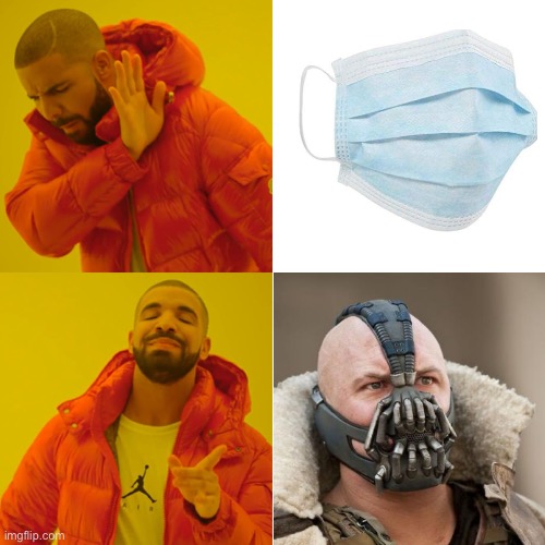 Drake Mask Bane | image tagged in drake,masks,covid-19,coronavirus meme | made w/ Imgflip meme maker