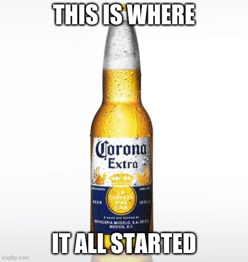 Corona Meme | THIS IS WHERE; IT ALL STARTED | image tagged in memes,corona | made w/ Imgflip meme maker