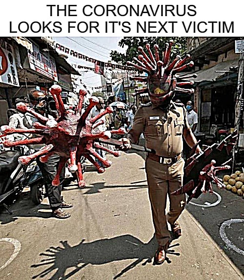 THE CORONAVIRUS LOOKS FOR IT'S NEXT VICTIM | image tagged in get down with the sickness | made w/ Imgflip meme maker