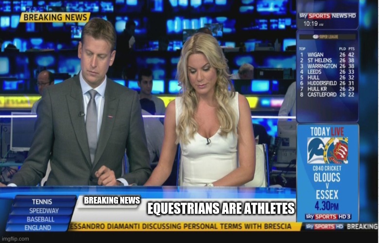 Sky Sports Breaking News | BREAKING NEWS; EQUESTRIANS ARE ATHLETES | image tagged in sky sports breaking news | made w/ Imgflip meme maker