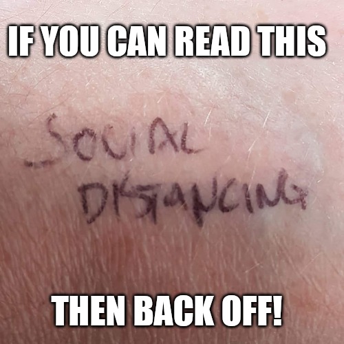Social Distancing butt sticker | IF YOU CAN READ THIS; THEN BACK OFF! | image tagged in coronavirus,social distancing,covid-19,corona virus,covid 19,covid19 | made w/ Imgflip meme maker