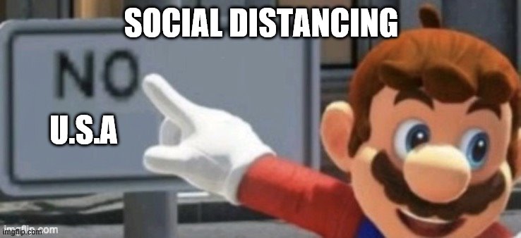 SOCIAL DISTANCING; U.S.A | image tagged in super mario no,social distancing | made w/ Imgflip meme maker