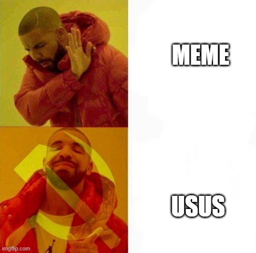 Communist Drake Meme |  MEME; USUS | image tagged in communist drake meme | made w/ Imgflip meme maker