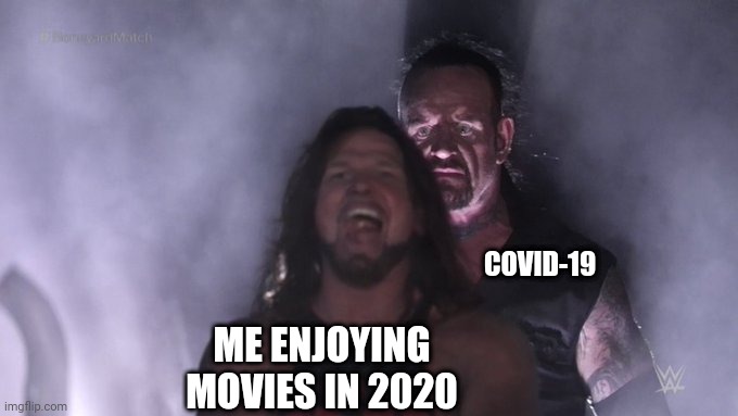 Wrestlemania 36 meme |  COVID-19; ME ENJOYING MOVIES IN 2020 | image tagged in memes,funny,wrestlemania,wwe,covid-19,movies | made w/ Imgflip meme maker