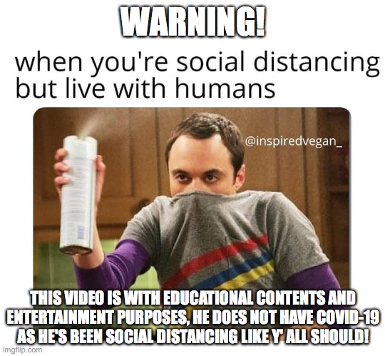 WARNING! THIS VIDEO IS WITH EDUCATIONAL CONTENTS AND ENTERTAINMENT PURPOSES, HE DOES NOT HAVE COVID-19 AS HE'S BEEN SOCIAL DISTANCING LIKE Y' ALL SHOULD! | image tagged in lol so funny | made w/ Imgflip meme maker