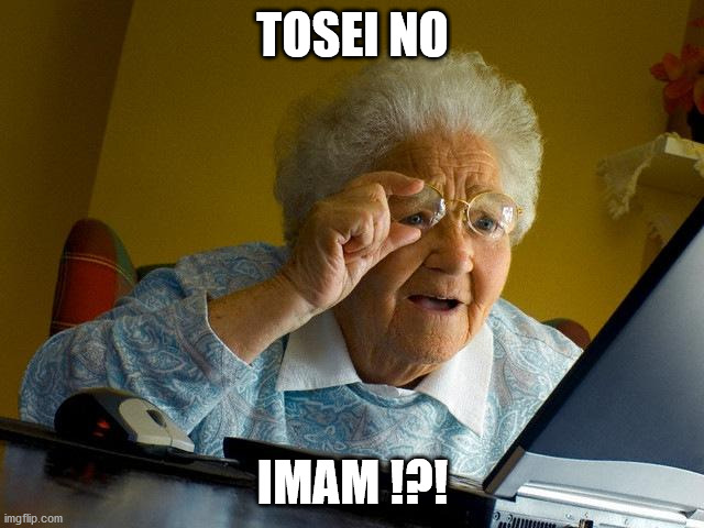 Grandma Finds The Internet Meme | TOSEI NO; IMAM !?! | image tagged in memes,grandma finds the internet | made w/ Imgflip meme maker