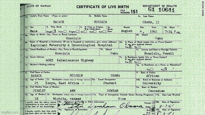 Actual footage of Obama's birth certificate. It's real, and this Trumped-up "controversy" was always nonsense. | image tagged in obama birth certificate,conspiracy theories,conspiracy,conspiracy theory,barack obama,trump | made w/ Imgflip meme maker