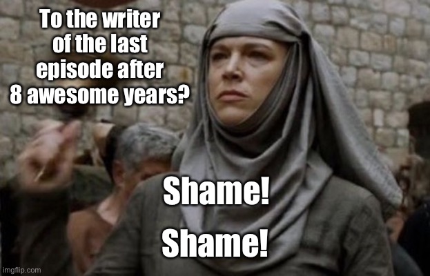 SHAME bell - Game of Thrones | To the writer of the last episode after 8 awesome years? Shame! Shame! | image tagged in shame bell - game of thrones | made w/ Imgflip meme maker