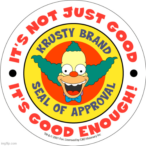 krusty approved | image tagged in krusty approved | made w/ Imgflip meme maker