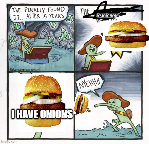 The Scroll Of Truth | hamburger; I HAVE ONIONS | image tagged in memes,the scroll of truth | made w/ Imgflip meme maker
