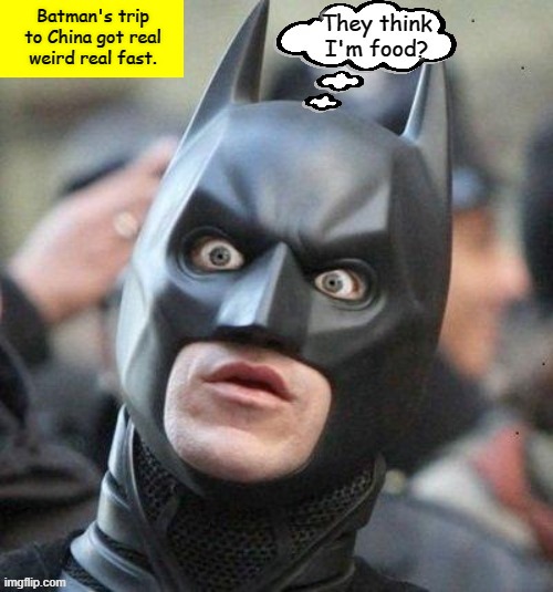 Shocked Batman | Batman's trip to China got real weird real fast. | image tagged in memes,shocked batman,china,coronavirus,covid-19 | made w/ Imgflip meme maker