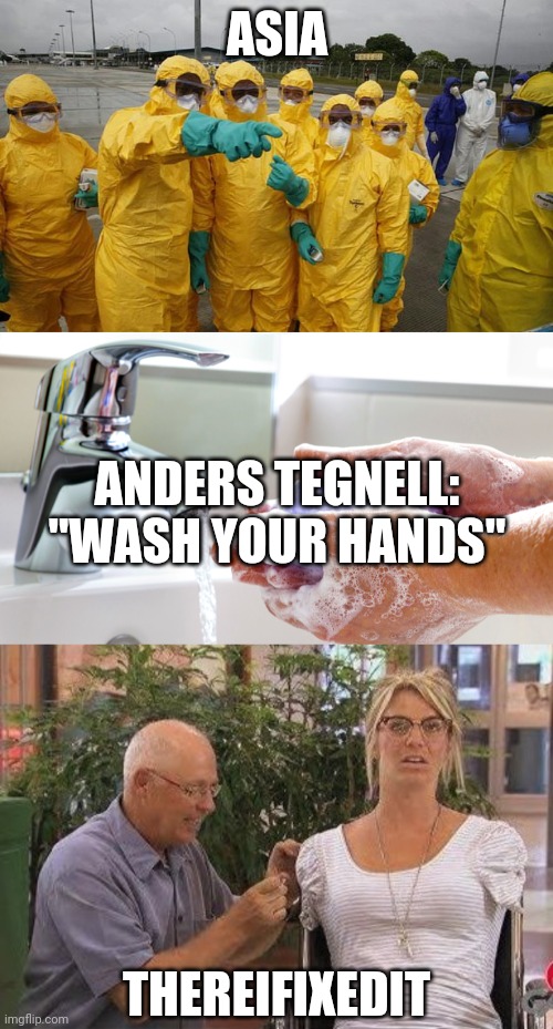 ASIA; ANDERS TEGNELL: "WASH YOUR HANDS"; THEREIFIXEDIT | image tagged in washing hands,coronavirus body suit | made w/ Imgflip meme maker