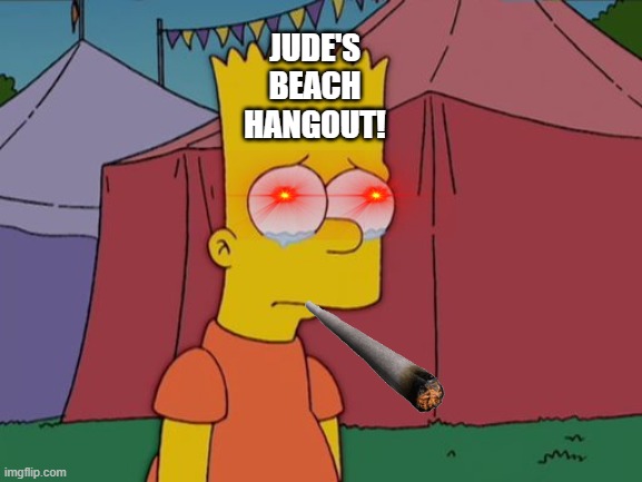 Bart Simpson Crying | JUDE'S
BEACH
HANGOUT! | image tagged in bart simpson crying | made w/ Imgflip meme maker