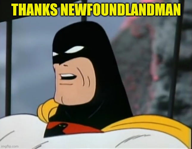 Space Ghost | THANKS NEWFOUNDLANDMAN | image tagged in space ghost | made w/ Imgflip meme maker