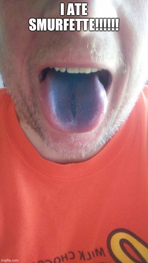 I ATE SMURFETTE!!!!!! | image tagged in smurf | made w/ Imgflip meme maker