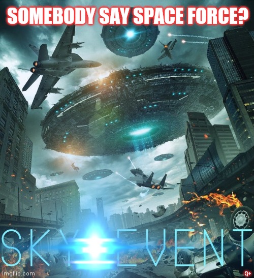 IS IT REAL OR IS IT MEMOREX? #SkyEvent | SOMEBODY SAY SPACE FORCE? Q+ | image tagged in sky event,space force,ufos,qanon,the great awakening,nuclear bomb mind blown | made w/ Imgflip meme maker