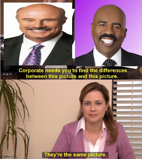 They're The Same Picture | image tagged in memes,they're the same picture | made w/ Imgflip meme maker