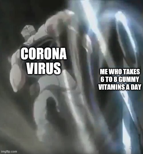 Fear Me, Corona Virus! | CORONA VIRUS; ME WHO TAKES 6 TO 8 GUMMY VITAMINS A DAY | image tagged in memes,polnareff running from scissors,coronavirus meme,overdose of gummy vitamins | made w/ Imgflip meme maker