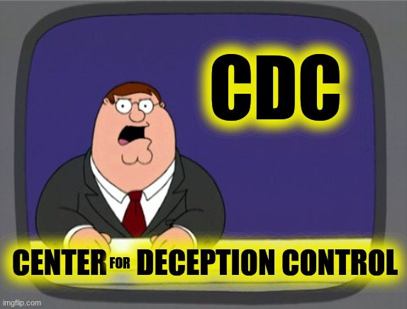 Peter Griffin News Meme | CDC CENTER     DECEPTION CONTROL FOR | image tagged in memes,peter griffin news | made w/ Imgflip meme maker