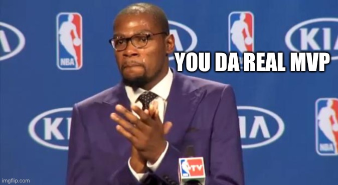 Kevin Durant | YOU DA REAL MVP | image tagged in kevin durant | made w/ Imgflip meme maker
