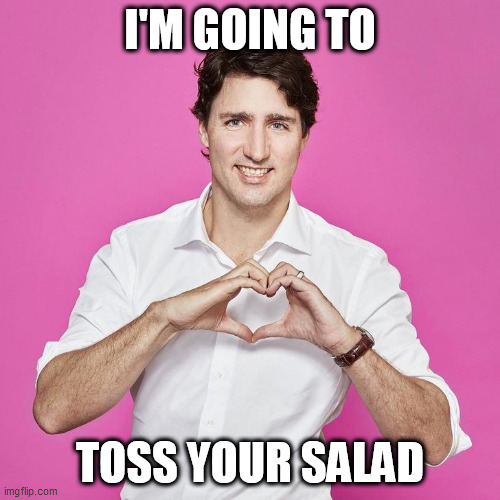 I'M GOING TO; TOSS YOUR SALAD | made w/ Imgflip meme maker