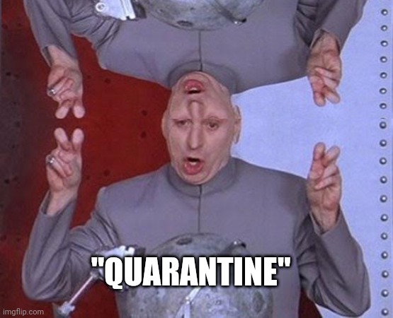 Dr Evil Laser Meme | "QUARANTINE" | image tagged in memes,dr evil laser,quarantine,lol | made w/ Imgflip meme maker