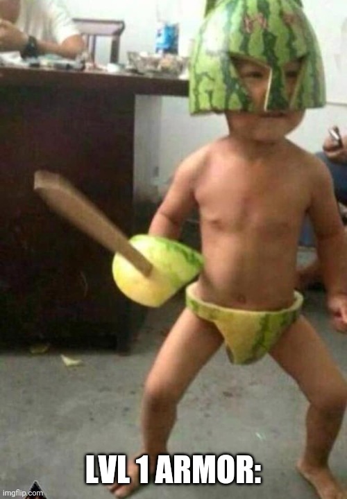 IT'LL WORK AGAINST BANANAS | LVL 1 ARMOR: | image tagged in level,memes,gaming,armor,kids | made w/ Imgflip meme maker